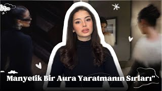 Herkesin dikkatini çekecek aura nasıl oluşturulur?| insanları etkilemenin sırları ￼￼