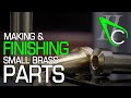 Making & Finishing Small Brass Parts