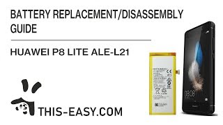 |ALE-L21| Battery Disassembly/Replacement Huawei P8 Lite Guide