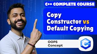 Lec-48: Copy Constructor vs Default Copying in C++ | OOPs Made Simple!