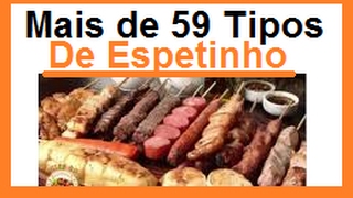 ESPETINHO - Aprenda fazer mais 59 Tipos de Espetinhos de Carne