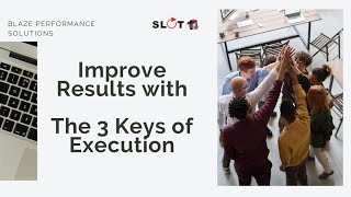 Improve Results with the 3 Keys of Execution - SLOT  Portugal