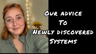 Our Advice to Newly Discovered Systems - Dealing with Dissociative Identity Disorder (DID)