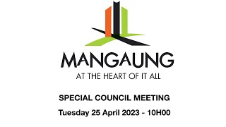 Mangaung Metropolitan Municipality - SPECIAL COUNCIL MEETING  - Tuesday 25 April 2023 - 10H00