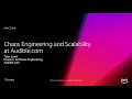 AWS re:Invent 2018: Chaos Engineering and Scalability at Audible.com (ARC308)