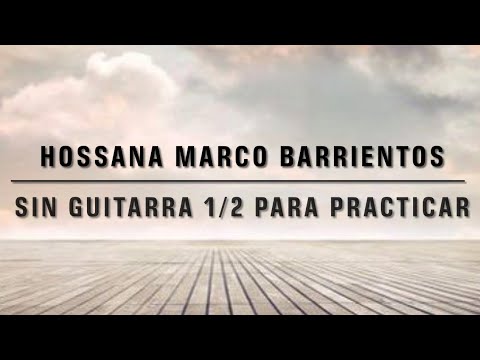 Hosanna Marco Barrientos /sin Guitarra Para Practicar / Guia/click ...