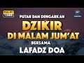 DZIKIR MALAM / DZIKIR PETANG SESUAI SUNNAH | Malam Jumat - Lafadz Doa