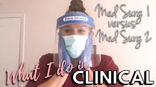 MED SURG 1 VERSUS MED SURG 2 CLINICAL | WHAT I DO during my CLINICAL DAY and WHAT to EXPECT
