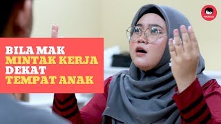 #Maukerja | Bila Mak Mintak Kerja Dekat Tempat Anak