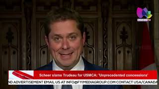 Scheer slams Trudeau for USMCA  Unprecedented concessions