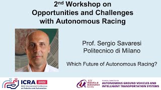 ICRA 2022 Autonomous Racing - Sergio Savaresi: Which Future of Autonomous Racing?