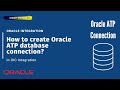 How to create Oracle ATP database connection in Integration (OIC) ? Oracle Integration | ATP DB