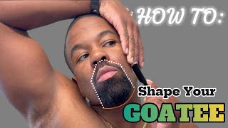 HOW TO SHAPE YOUR GOATEE | STEP BY STEP GUIDE | GROOMING TECHNIQUE