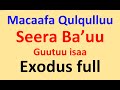 Seera Ba'uu guutuu isaa - Exodus Full  - Macaafa Qulqulluu Afaan Oromoo Seera Ba'uu Sagaleedhaan