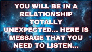 Angels say You Will Be In A Relationship Totally Unexpected!...Angel Message