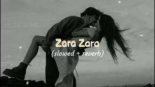 Zara Zara - Lofi song | [ Slowed+Reverb]  | MUZIC ZONE