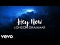 London Grammar - Hey Now (Lyrics)