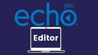Using Echo360 Video Editor