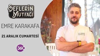 Şeflerin Mutfağı | Şef Emre Karakafa  | 21 12 2024