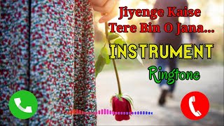Jiyenge kaise tere bin o jana instrumental ringtone | new ringtone 2021 | new instrumental ringtone