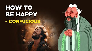 How To Be Happy - Confucius (Confucianism)