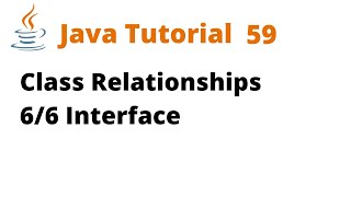 Java Tutorial 59 - Class Relationships 6/6 Interface