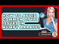 How To Avoid Common Dtype Issues In NumPy Arrays? - Python Code School