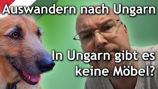 Auswandern nach Ungarn - In Ungarn gibt's keine Möbel?