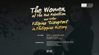 Dr Vina Lanzona - The Women of the Huk Rebellion and Other Filipina Disruptors in Philippine History