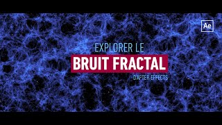 Teaser - Tuto Explorer le Bruit Fractal d'After Effects