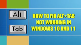 How to Fix Alt+Tab not working in Windows 10 and 11 || Quick Fix Alt and Tab Key Not Working