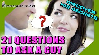 21 Questions To Ask A Guy - Get Him Interested