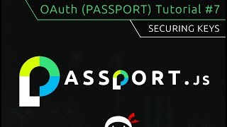 OAuth (Passport.js) Tutorial #7 - Securing Keys