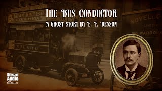 The Bus Conductor | A Ghost Story by E. F. Benson | A Bitesized Audiobook