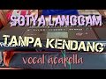 SOTYA LANGGAM TANPA KENDANG - VOCAL ACAPELLA