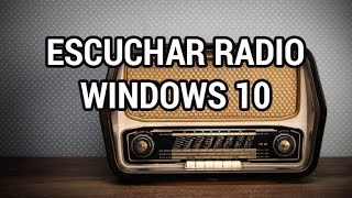 Escuchar cualquier emisora de radio en Windows 10 www.informaticovitoria.com