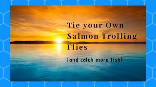 How To Tie Your Own Salmon Trolling Flies for SALMON FISHING