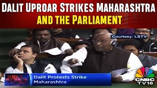 Dalit Uproar Strikes Maharashtra and the Parliament | CNBC TV18