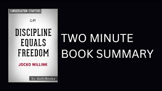 Discipline Equals Freedom by Jocko Willink 2-Minute Book Summary