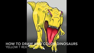 How to Draw and Color Dinosaurs: Yellow T Rex