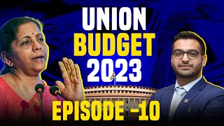 Episode 10  | Union Budget 2023 | CA Rishabh Agarwal
