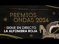 🔴 Programa Especial desde la alfombra roja de los Premios Ondas 2024 (14/11/2024)