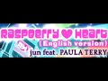 raspberry ♥ heart english version jun feat. paula terry