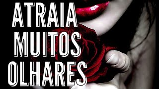 ATRAIA MUITOS OLHARES