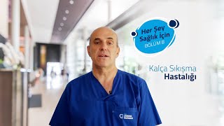 Her Şey Sağlık İçin/Bölüm: 8 Kalça Sıkışma Hastalığı