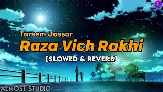 Raza Vich Rakhi [Slowed & Reverb] • Tarsem Jassar | Punjabi Song | Use 🎧 For Better Experience