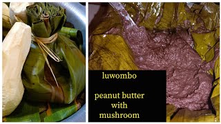 How to prepare mushrooms in peanut butter luwombo. #peanut #ugandan #local #mushroom #sauce .