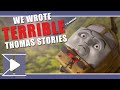 We Wrote TERRIBLE Thomas Stories