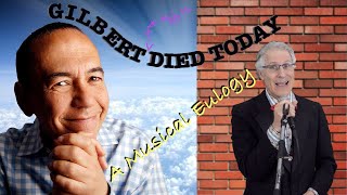 Gilbert F**kin' Died Today (A Musical Eulogy)