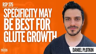 375: Squats Vs. Hip Thrust | What Is Better For Glute Growth - Daniel Plotkin